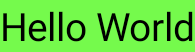 Ein grünes Rechteck mit dem Text „Hello World“